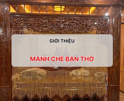 Mành che ban thờ - Giải pháp tối ưu cho không gian thờ cúng hiện đại
