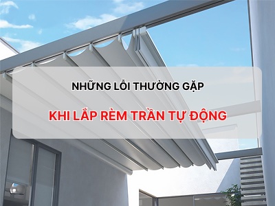 Những lỗi thường gặp khi lắp rèm trần tự động